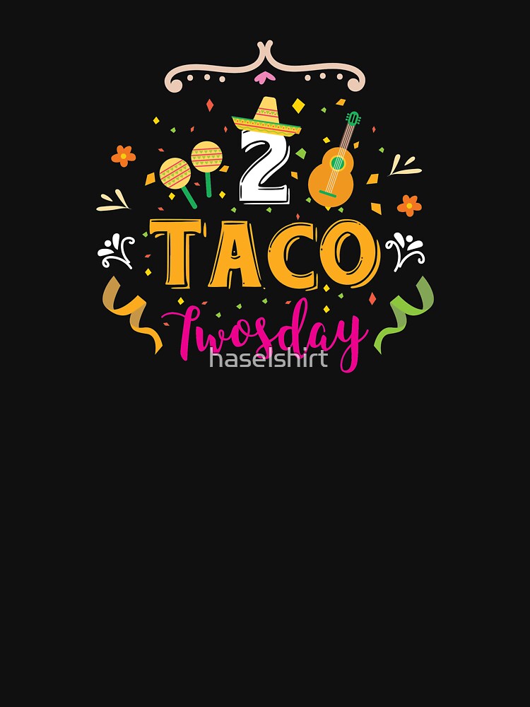 Tacos 2 Taco Twosday Sombrero Birthday Gift by haselshirt T-Shirts, Hoodie, Sweatshirt | BlankRebels.com (Image 3)