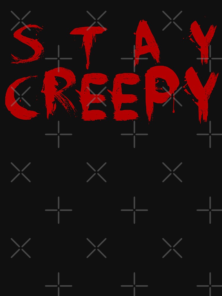 stay creepy by FandomizedRose T-Shirts, Hoodie, Sweatshirt | BlankRebels.com (Image 3)