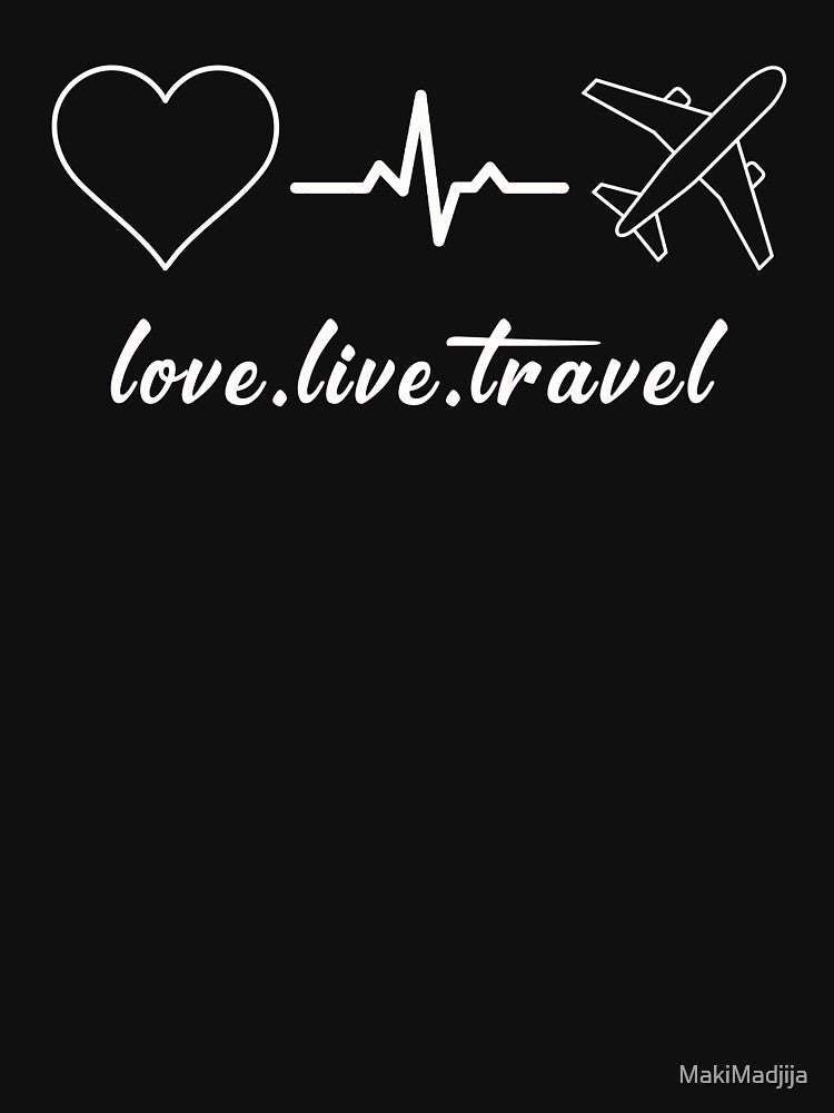 Love,live,travel by MakiMadjija T-Shirts, Hoodie, Sweatshirt | BlankRebels.com (Image 3)