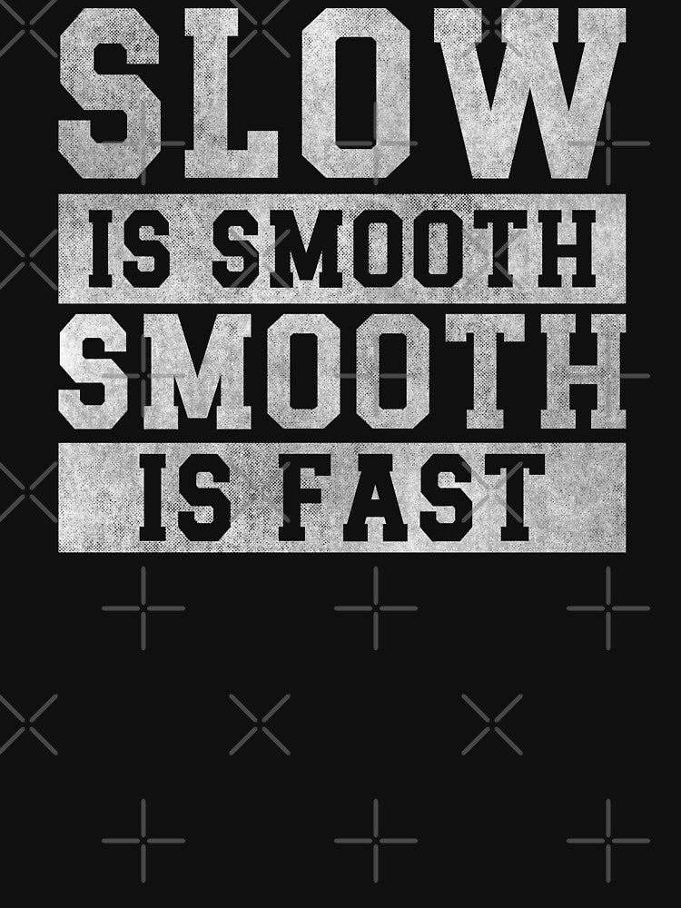 Slow is Smooth, Smooth is Fast by hautehub T-Shirts, Hoodie, Sweatshirt | BlankRebels.com (Image 3)