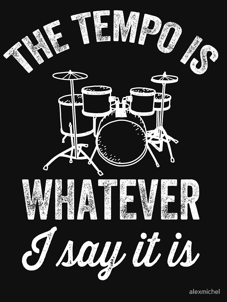 The tempo is whatever I say It is - funny drummer by Captain Mood T-Shirts, Hoodie, Sweatshirt | BlankRebels.com (Image 3)