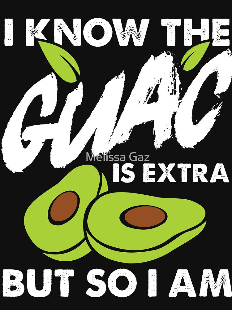 I Know The Guac Is Extra But So I Am by Melissa Gaz T-Shirts, Hoodie, Sweatshirt | BlankRebels.com (Image 3)