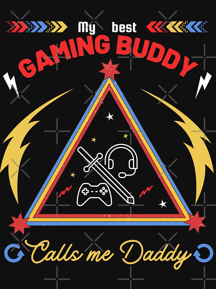 My best gaming buddy calls me daddy (black version) by YourSymphony ⭐️⭐️⭐️⭐️⭐️ T-Shirts, Hoodie, Sweatshirt (Image 3)