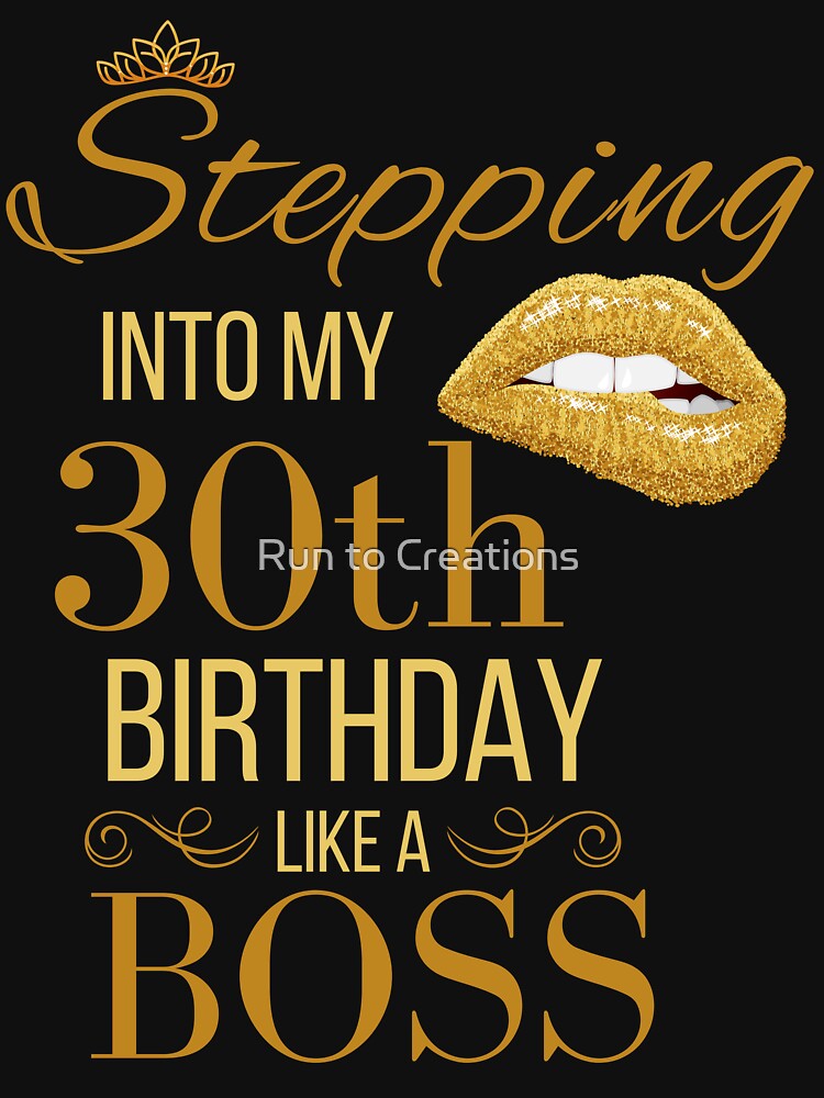 Crown Stepping Into My 30th Birthday Like A Boss Birthday by Run to Creations