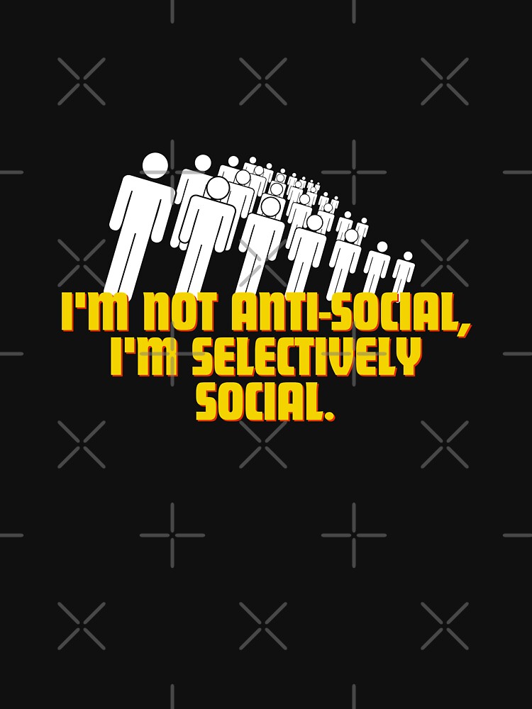 I'm not anti-social, I'm selectively social. by Reichcorp T-Shirts, Hoodie, Sweatshirt | BlankRebels.com (Image 3)