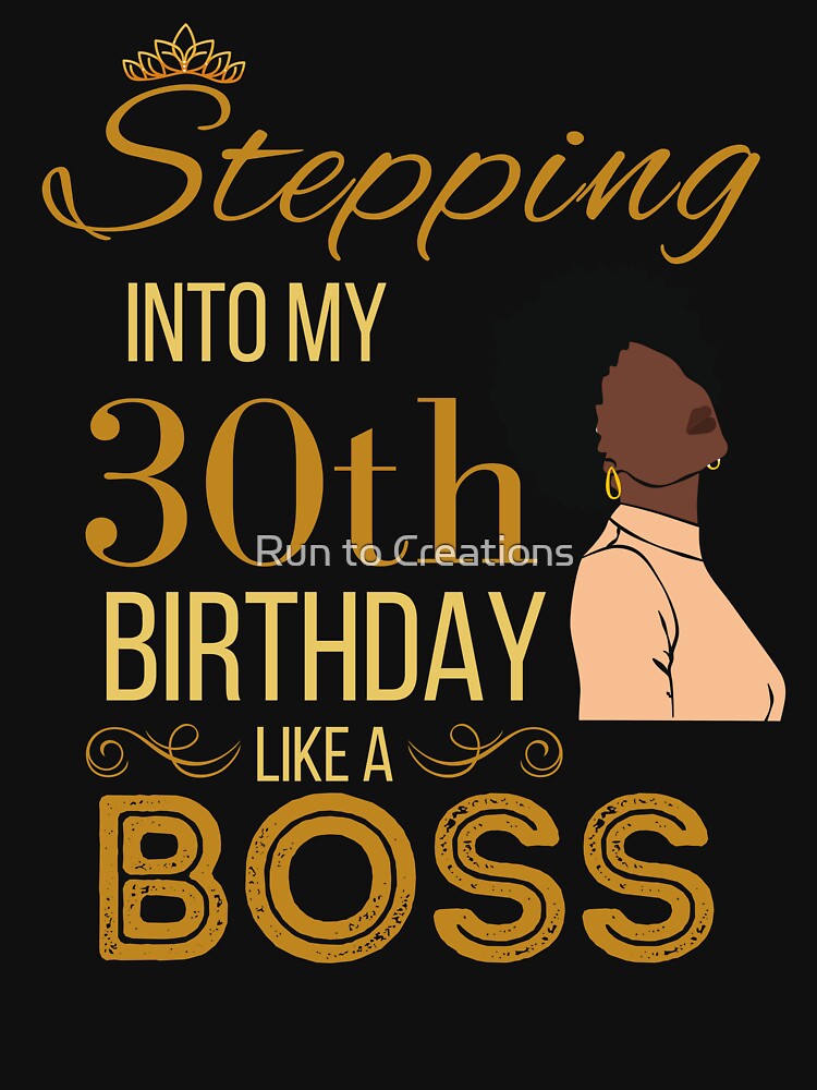 Gold Crown Stepping Into My 30th Birthday Like A Boss Birthday by Run to Creations