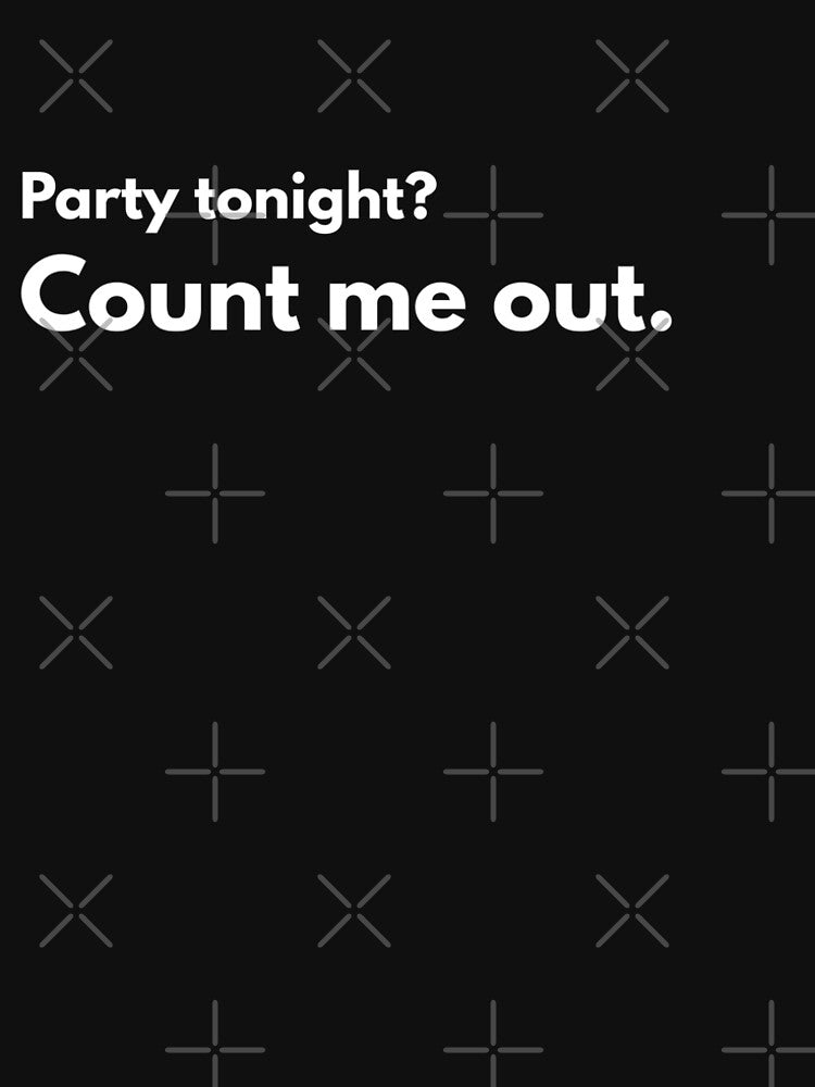 Party Tonight? Count Me Out Funny Introvert Minimalist Text Sarcasm Cute Involved T-Shirts, Hoodie, Sweatshirt