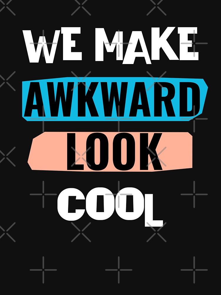 We make awkward look cool, gift for introverts by HosvPrint .s T-Shirts, Hoodie, Sweatshirt | BlankRebels.com (Image 3)