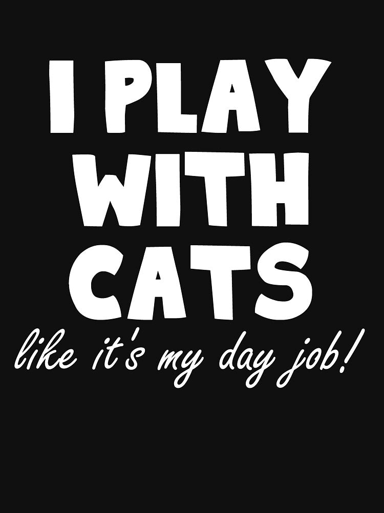 I Play Cats T-Shirts, Hoodie, Sweatshirt