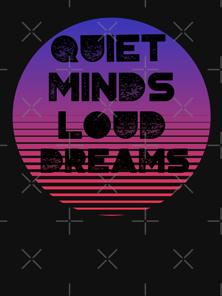 Quiet minds loud dreams, gift for introverts by HosvPrint .s T-Shirts, Hoodie, Sweatshirt | BlankRebels.com (Image 3)