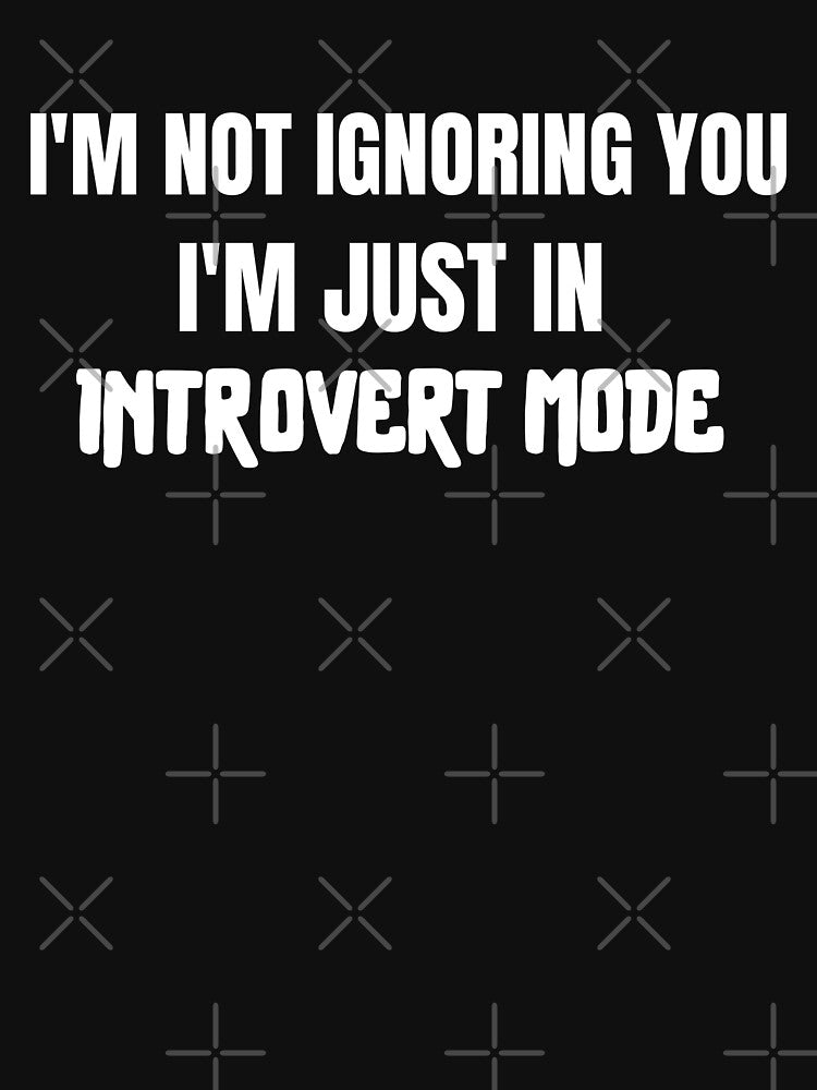 I am not ignoring you, I am just in introvert mode, gift for introverts by HosvPrint .s T-Shirts, Hoodie,... (Image 3)
