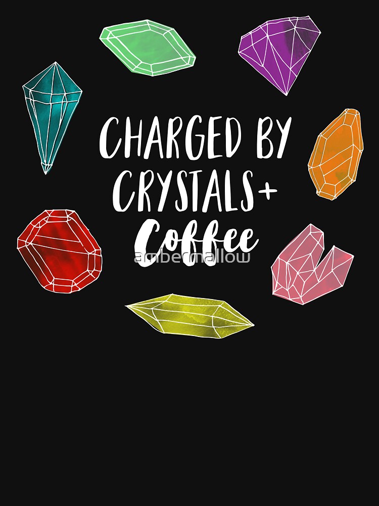 Charged by Crystals + Coffee by ambermallow T-Shirts, Hoodie, Sweatshirt | BlankRebels.com (Image 3)