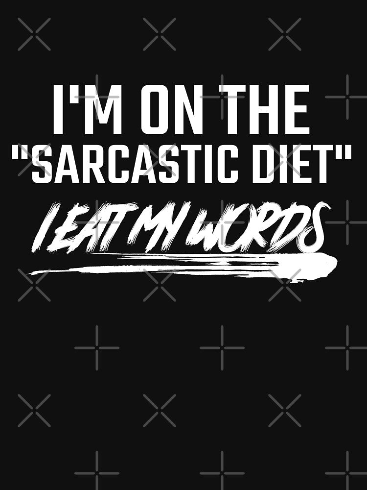 I AM SARCASTIC DIET I EAT MY WORDS. Funny Sarcastic Quote T-Shirts, Hoodie, Sweatshirt