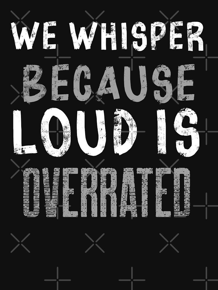 We whisper because loud is overrated, gift for introverts by HosvPrint .s T-Shirts, Hoodie, Sweatshirt (Image 3)