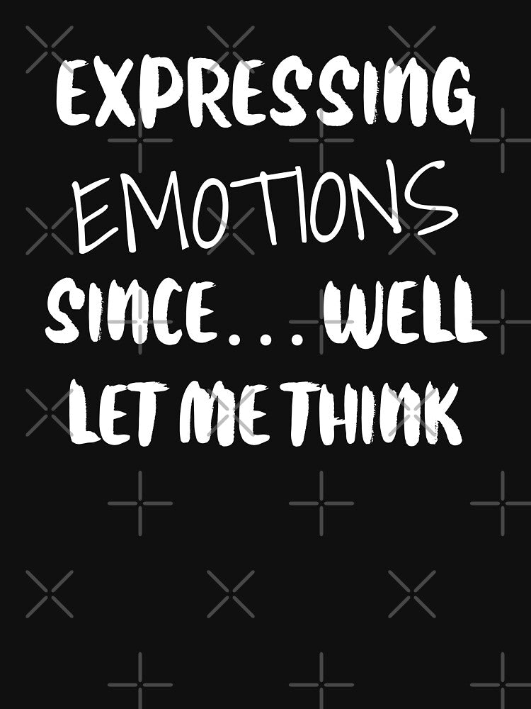 Expressing emotions since...well, let me think. gift for introverts by HosvPrint .s T-Shirts, Hoodie, Sweatshirt (Image 3)
