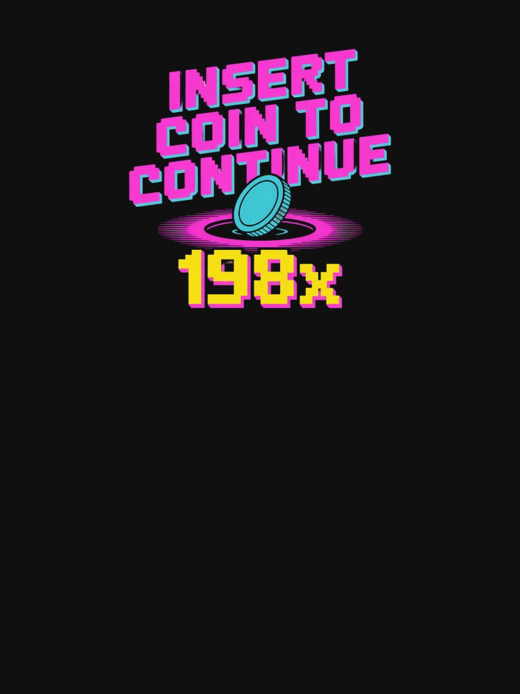 Insert Coin Continue – Retro Arcade 198x T-Shirts, Hoodie, Sweatshirt