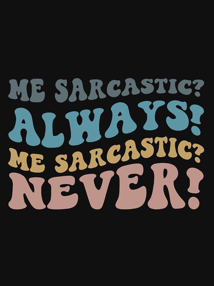 Me sarcastic always Me sarcastic never by RedStormCrafts T-Shirts, Hoodie, Sweatshirt | BlankRebels.com (Image 3)