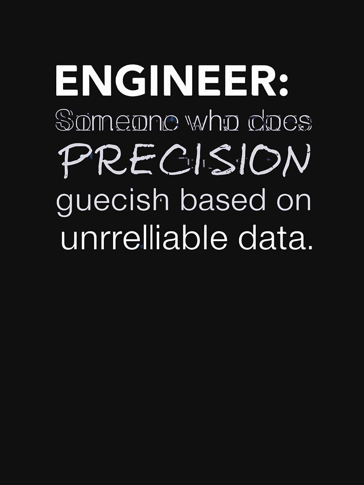 Engineer: Someone who does precision guesswork based on unreliable data. by AtramentowySen T-Shirts, Hoodie,... (Image 3)