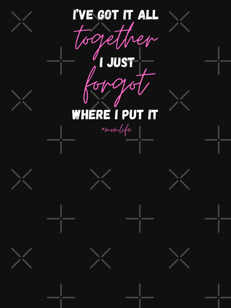 “I’ve got it all together...” by farmerscottage by FarmersCottage T-Shirts, Hoodie, Sweatshirt | BlankRebels.com (Image 2)