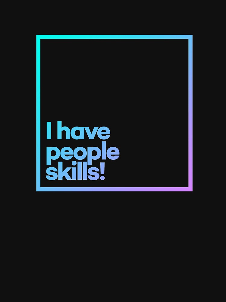 I have people skills. Minimal Color Typography by meeneemal T-Shirts, Hoodie, Sweatshirt | BlankRebels.com (Image 3)