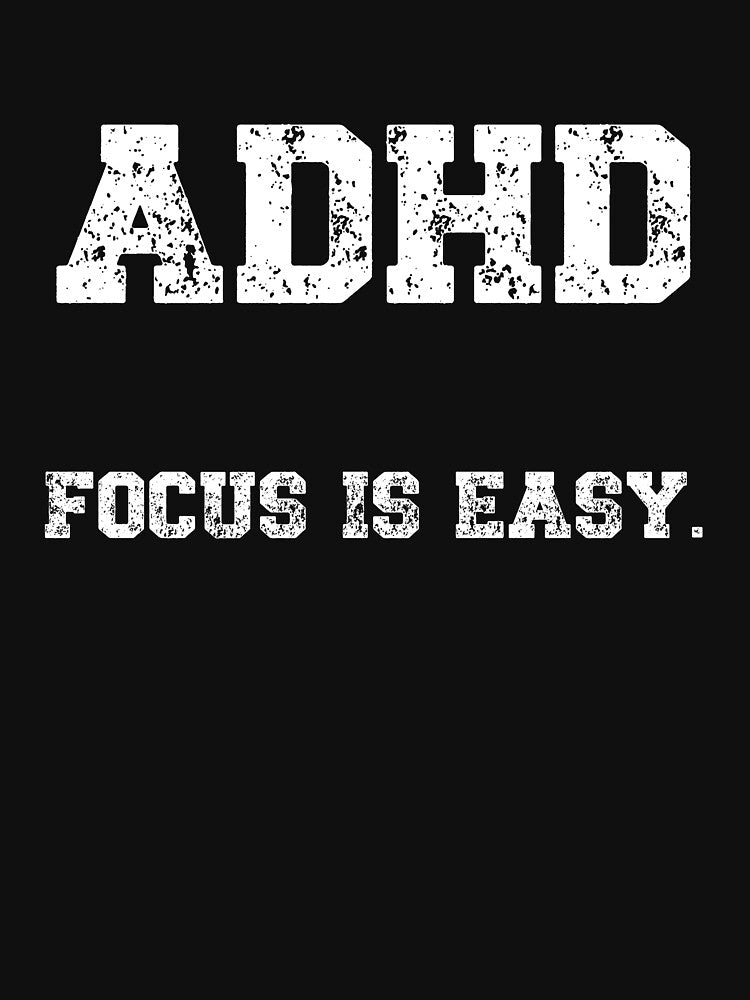 ADHD, focus is easy by HeadTurningArt T-Shirts, Hoodie, Sweatshirt | BlankRebels.com (Image 3)