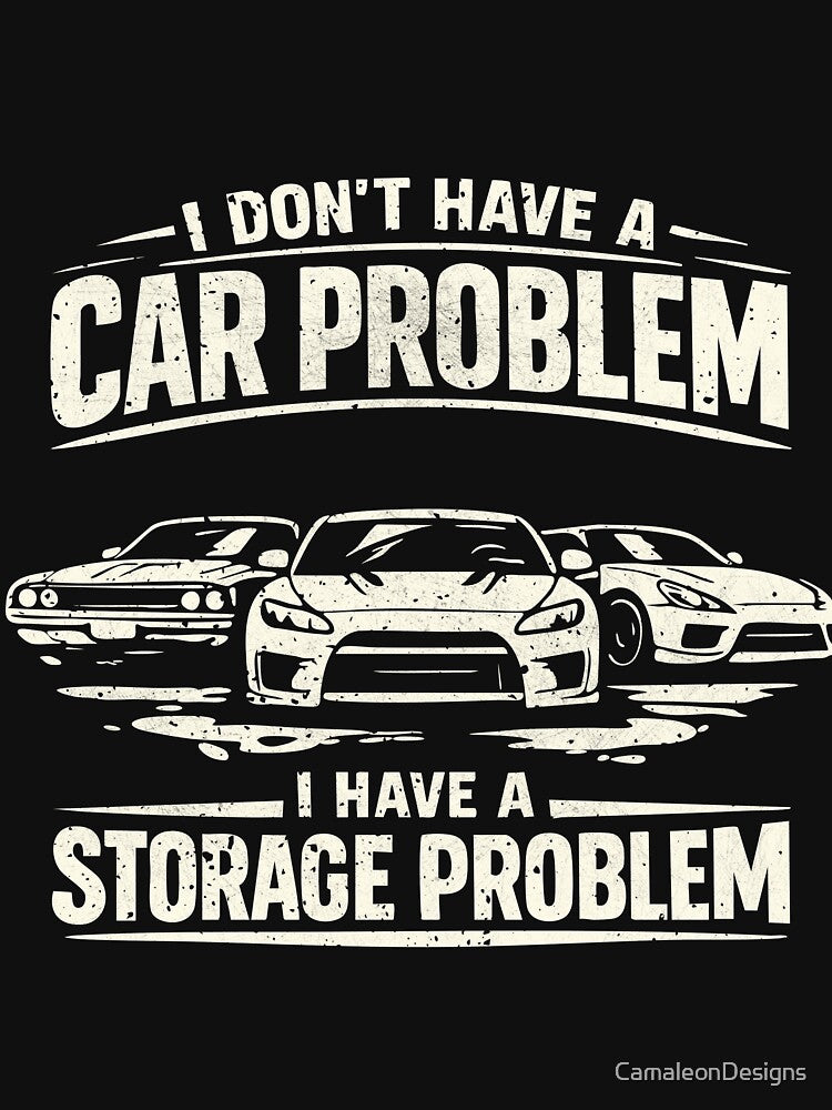 I Don’t Have a Car Problem I Have a Storage Problem by CamaleonDesigns T-Shirts, Hoodie, Sweatshirt (Image 3)