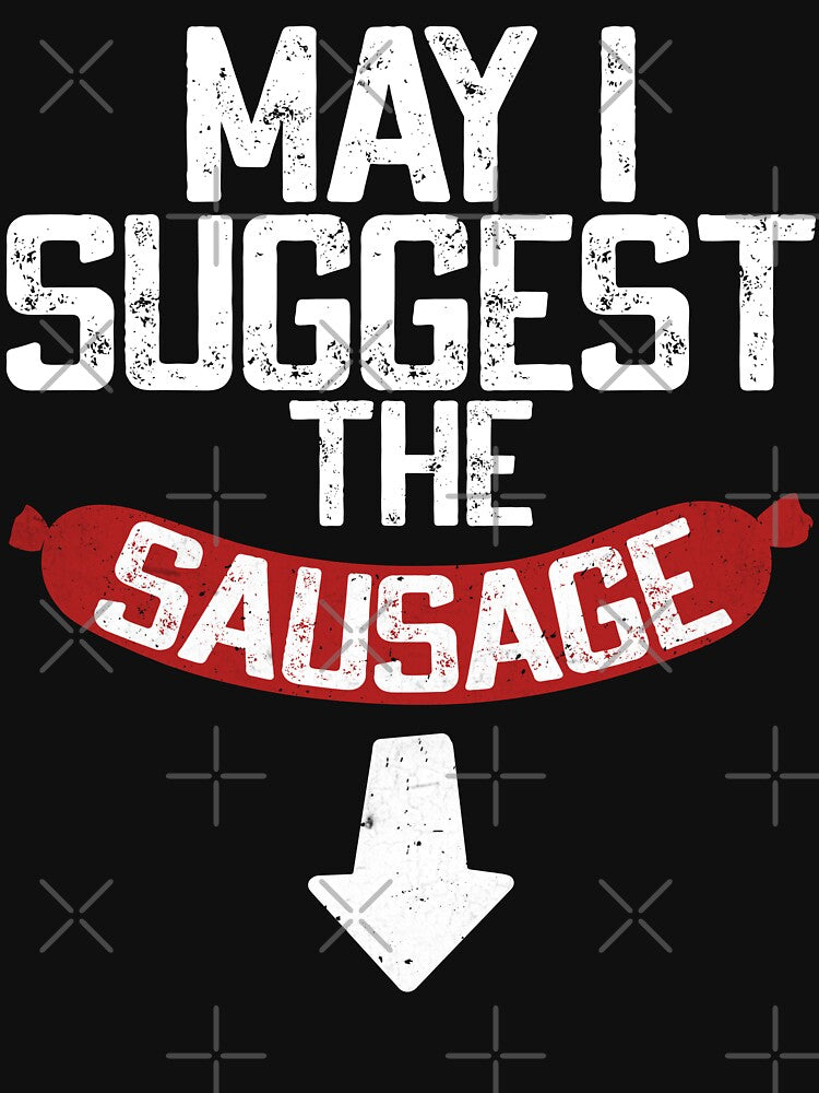 May I Suggest the Sausage – Funny Foodie Humor by Dapper-Art T-Shirts, Hoodie, Sweatshirt | BlankRebels.com (Image 3)