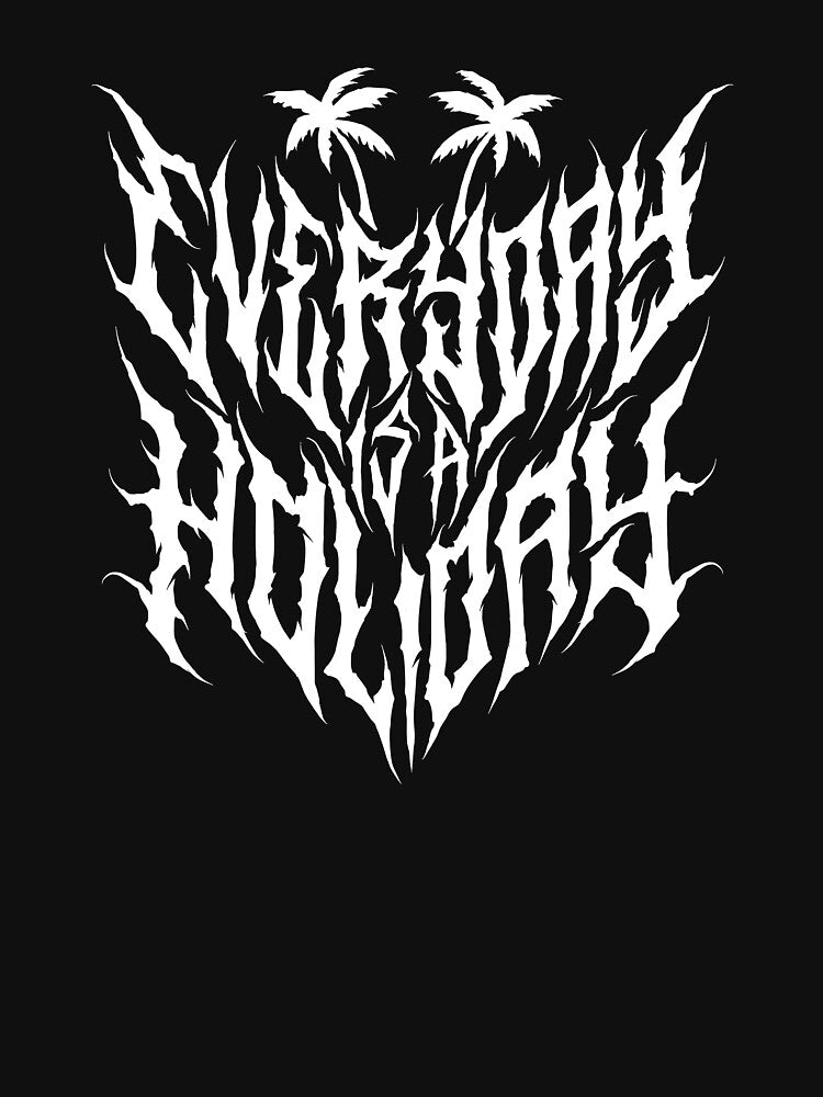 Everyday is a Holiday metal font style by Bariklana15 T-Shirts, Hoodie, Sweatshirt | BlankRebels.com (Image 3)