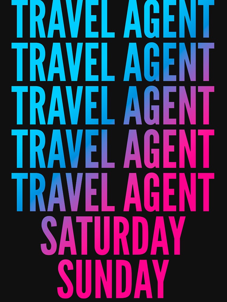 Travel agent. Saturday. Sunday. For Travel agents by SVPOD T-Shirts, Hoodie, Sweatshirt | BlankRebels.com (Image 3)