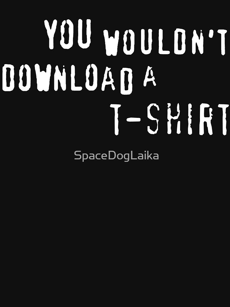 You Wouldn'T Download Anti Piracy Internet Pirate Meme T-Shirts, Hoodie, Sweatshirt