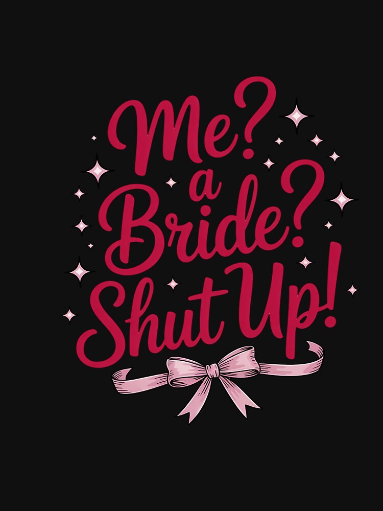Me a bride shut up bachelorette party Bridal shower by CareTopping T-Shirts, Hoodie, Sweatshirt | BlankRebels.com (Image 3)