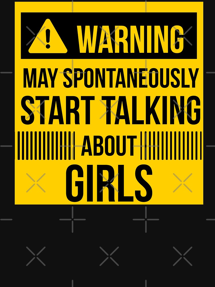 warning may spontaneously talk about girls by celebteyz T-Shirts, Hoodie, Sweatshirt | BlankRebels.com (Image 3)
