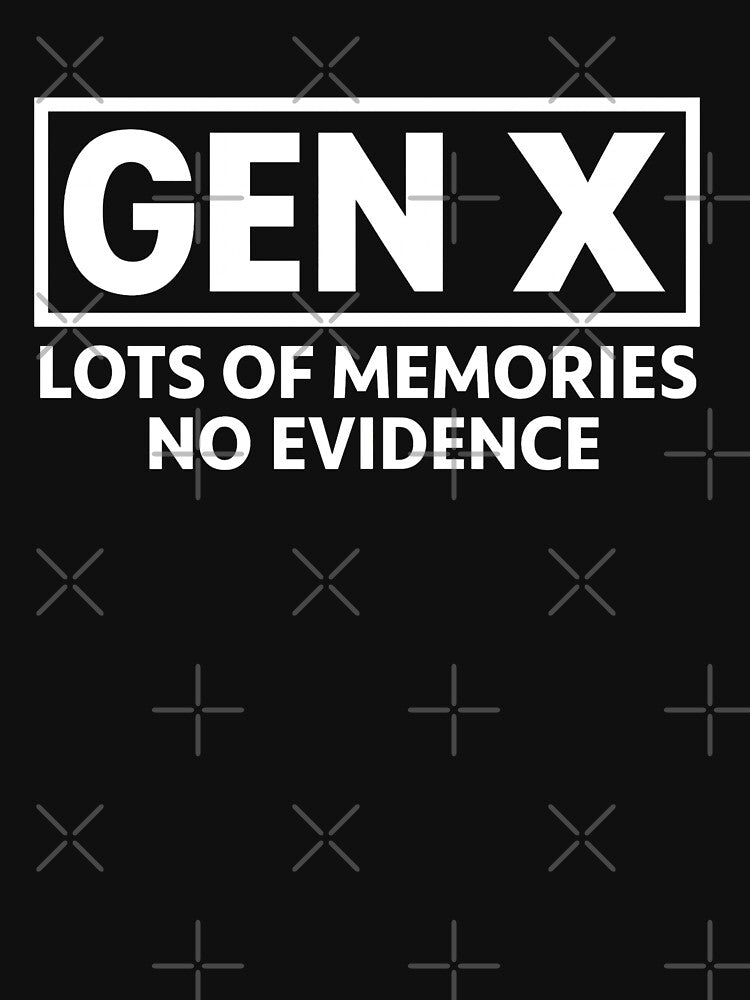 GEN X – Lots Memories No Evidence T-Shirts, Hoodie, Sweatshirt