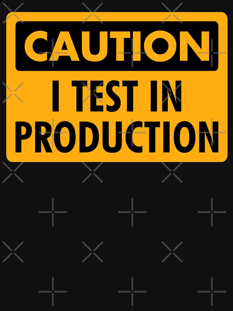 I Test in Production - Funny Programmer Safety Sign Design by ramiro T-Shirts, Hoodie, Sweatshirt | BlankRebels.com (Image 3)