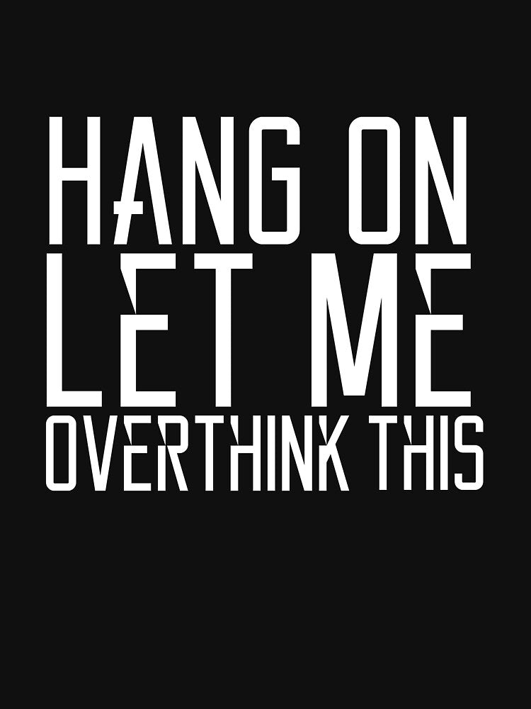 Overthinking by OneShirt99 T-Shirts, Hoodie, Sweatshirt | BlankRebels.com (Image 3)
