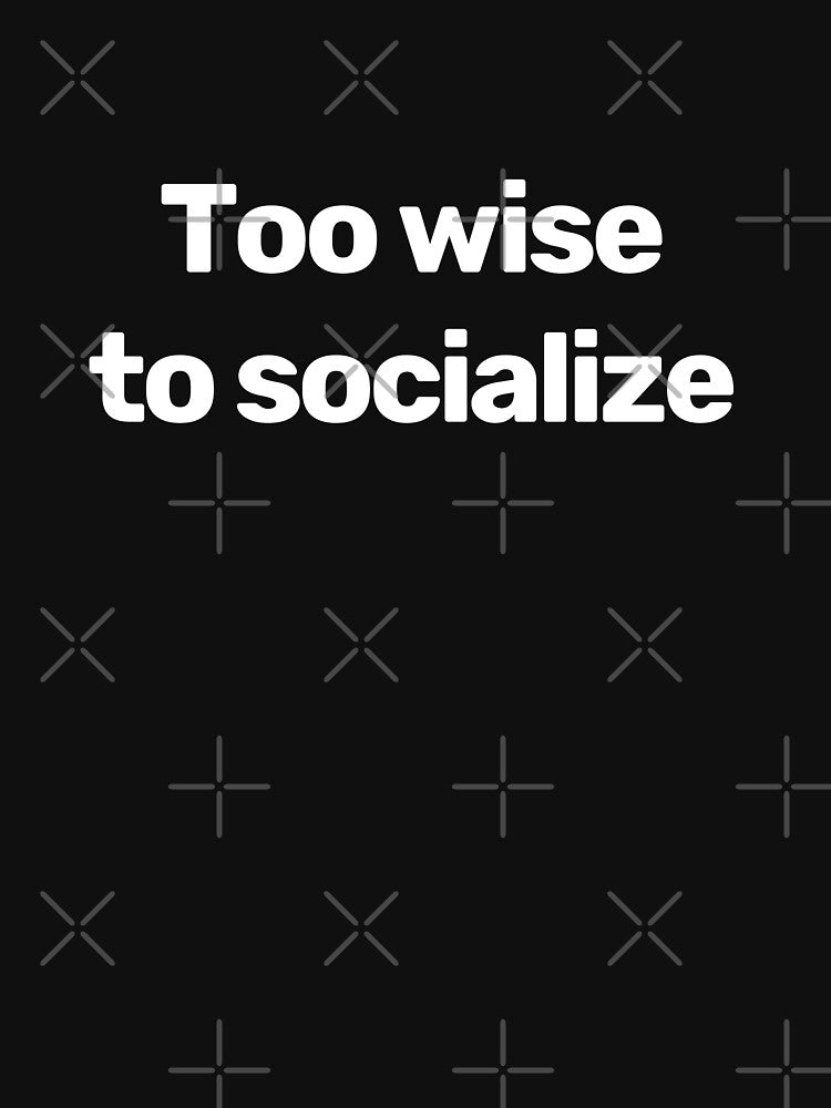 Too Wise To Socialize by WitNQuiet T-Shirts, Hoodie, Sweatshirt | BlankRebels.com (Image 3)