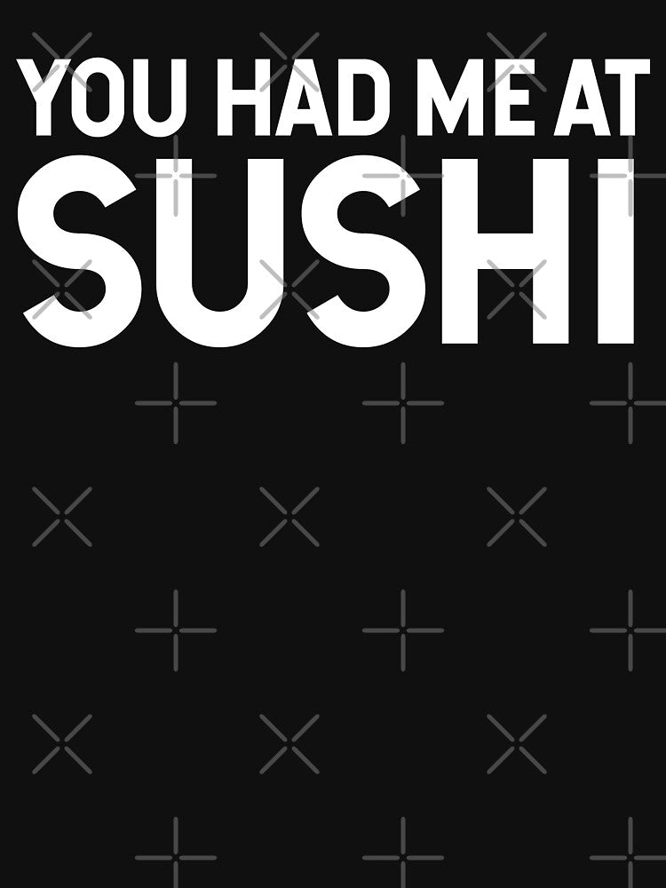 You Had Me At Sushi V2 by SarahJisri T-Shirts, Hoodie, Sweatshirt | BlankRebels.com (Image 3)