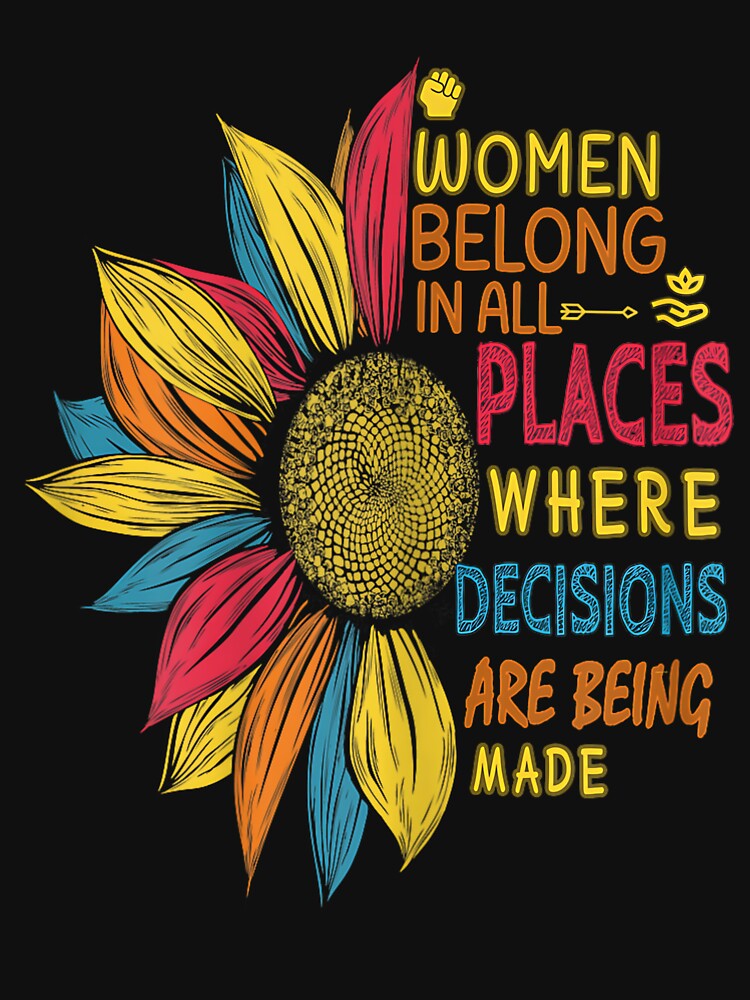 Women Belong In All Place Where Decisions Are Being Made by zayma01