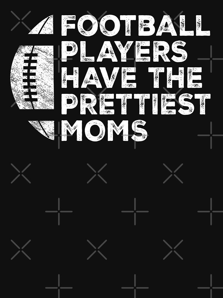 Vintage Funny Football Players Have The Prettiest Moms by Christina-grich T-Shirts, Hoodie, Sweatshirt (Image 3)