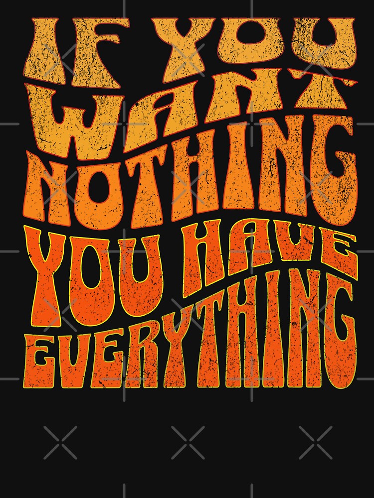 If you want nothing you have everything by CyberYogi T-Shirts, Hoodie, Sweatshirt | BlankRebels.com (Image 3)