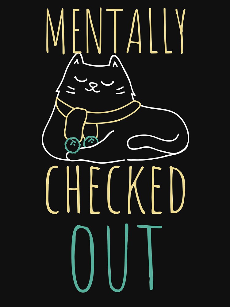 Mentally Checked Out Lounging Cat White Design by SweetAndSpice T-Shirts, Hoodie, Sweatshirt | BlankRebels.com (Image 3)
