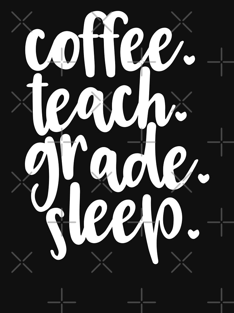 Coffee Teach Grade Sleep by starsdesigns T-Shirts, Hoodie, Sweatshirt | BlankRebels.com (Image 3)