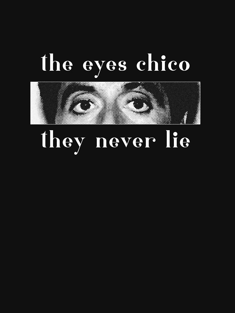 The Eyes Chico, They Never Lie by UglyNavy