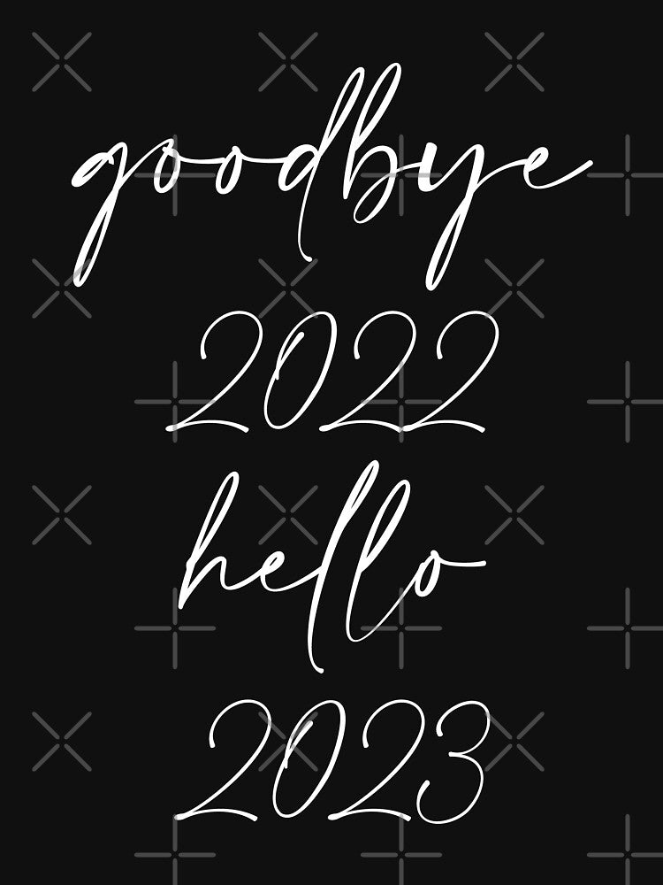 Goodbye 2022, hello 2023 Design by samer11 T-Shirts, Hoodie, Sweatshirt | BlankRebels.com (Image 3)