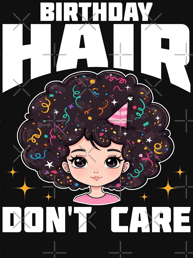 BIRTHDAY HAIR, DON'T CARE - BIRTHDAY GIFT by KEF Custom T-Shirts, Hoodie, Sweatshirt | BlankRebels.com (Image 3)