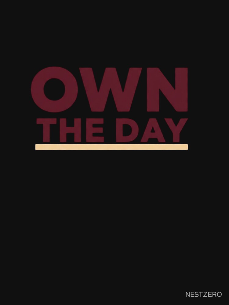Own the Day – Discipline, Control & Success Mindset Typography Design by NESTZERO T-Shirts, Hoodie, Sweatshirt (Image 3)