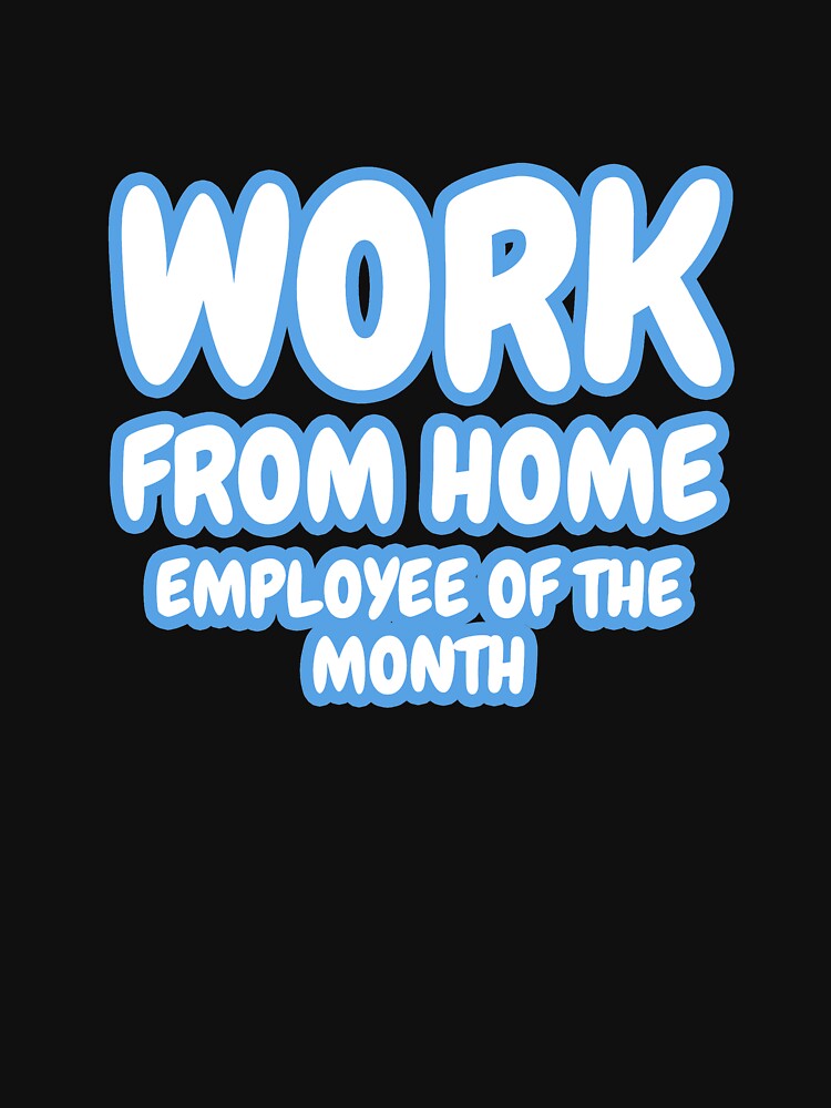 Work From Home, Employee of the Month by Damian Strzechowski T-Shirts, Hoodie, Sweatshirt | BlankRebels.com (Image 3)