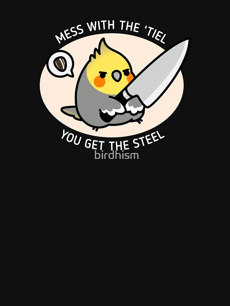 MESS WITH 'TIEL YOU GET THE STEEL by birdhism