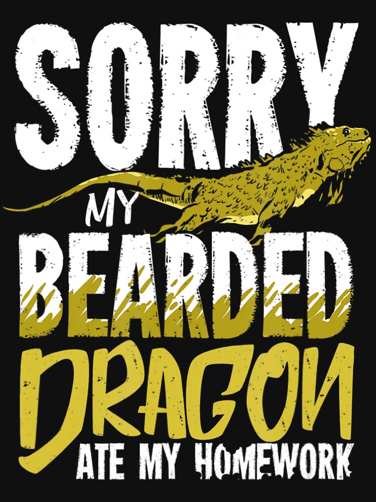 Sorry My Bearded Dragon Ate My Homework For A Student by JakobHudsyn T-Shirts, Hoodie, Sweatshirt | BlankRebels.com (Image 3)
