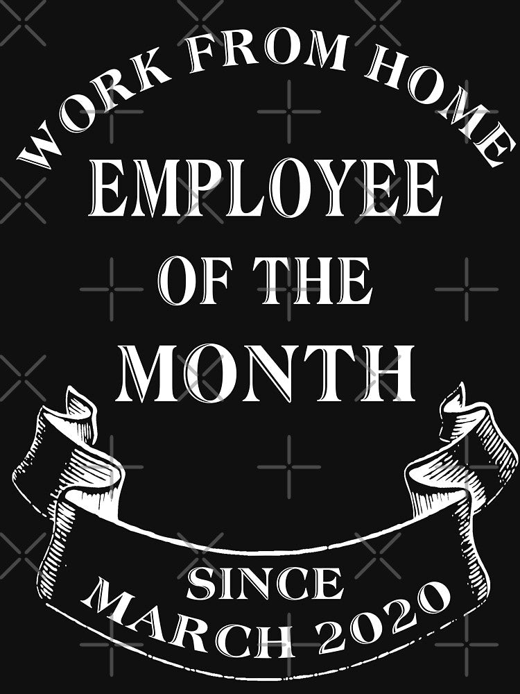 Work From Home Employee Of The Month Since March 2020 by RhondaVarner T-Shirts, Hoodie, Sweatshirt (Image 3)